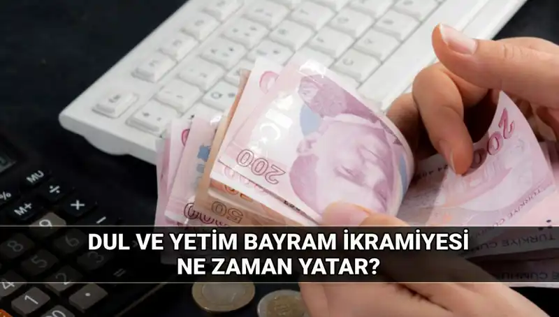 2025'te Dul ve Yetim Maaşı Alanlar Kurban Bayramı İkramiyesi Alacak mı?