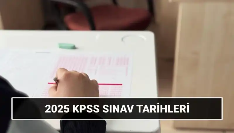 KPSS 2025 Sınav Takvimi Açıklandı: Tarihler ve Detaylar
