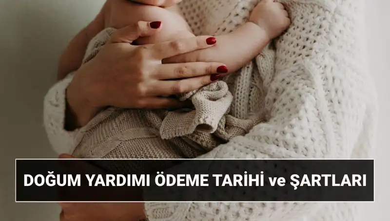 2025 Doğum Yardımı Başvurusu: Şartlar ve Ödeme Tarihleri Hakkında Her Şey