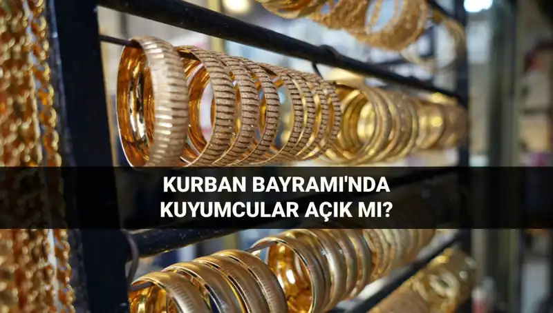 Kurban Bayramı'nda Kuyumcular Açık Mı? Tüm Detaylar Burada!