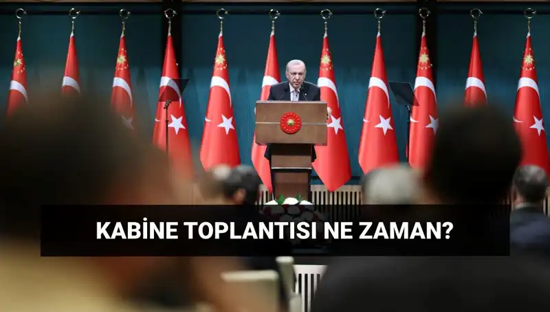 Bugün Kabine Toplantısı Var mı? Tarih ve Saat Bilgileri!