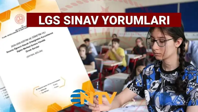 LGS 2025 Sınav Yorumları: Zorluk Seviyesi ve Sorular Hakkında Değerlendirmeler
