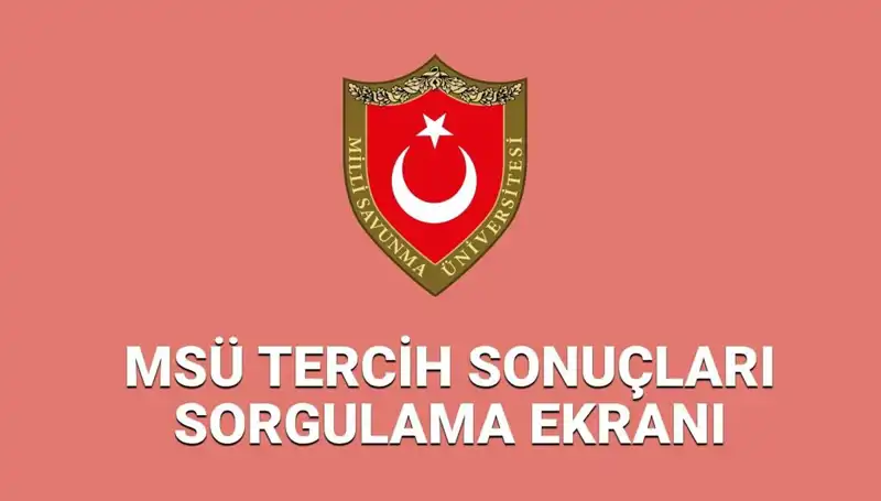 2025 MSÜ Tercih Sonuçları Açıklandı mı? Yerleştirme Süreci Hakkında Bilgiler