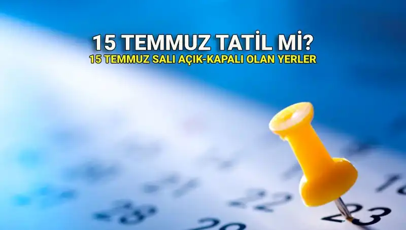 15 Temmuz Resmi Tatil Mi? Kamu ve Özel Sektördeki Uygulamalar Neler?