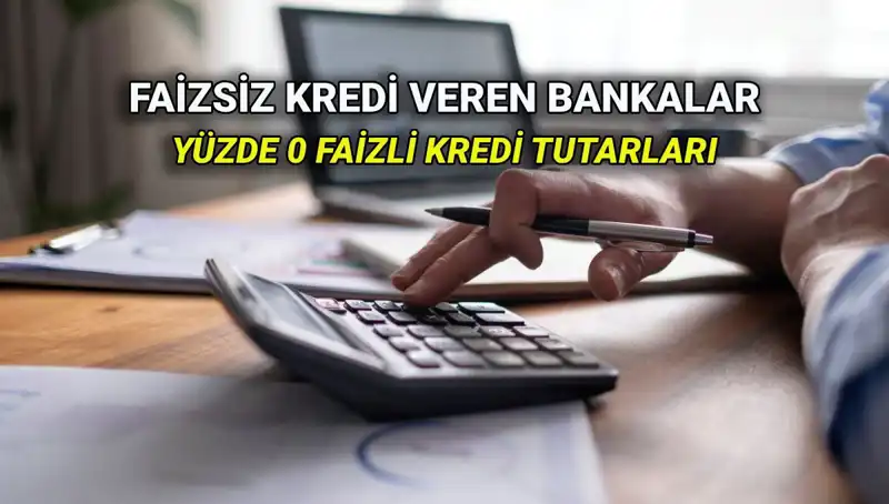 2025'te Yüzde 0 Faizli Kredi Veren Bankalar: Hangisi Size Uygun?