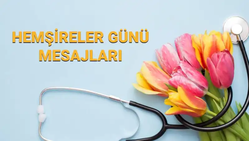 Hemşireler Günü 2025 İçin Anlamlı Mesajlar ve Kutlama Fikirleri