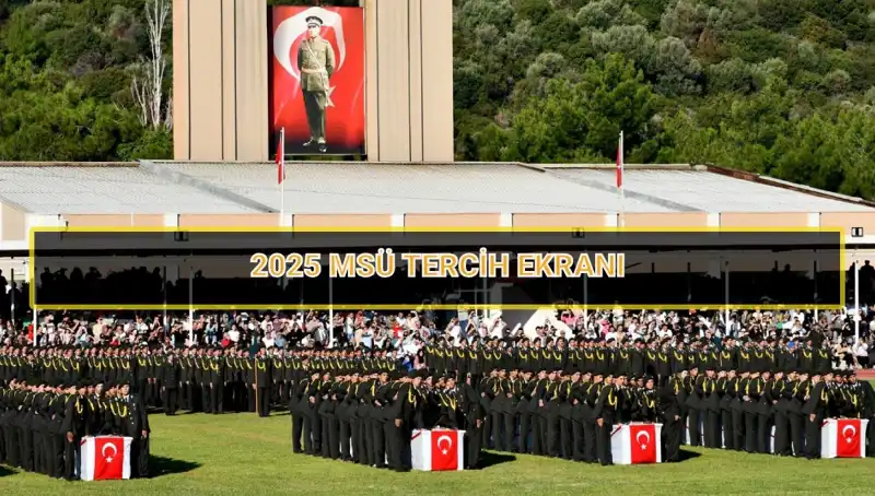 2025 Milli Savunma Üniversitesi Tercih Süreci: Son Tarih ve Detaylar Neler?