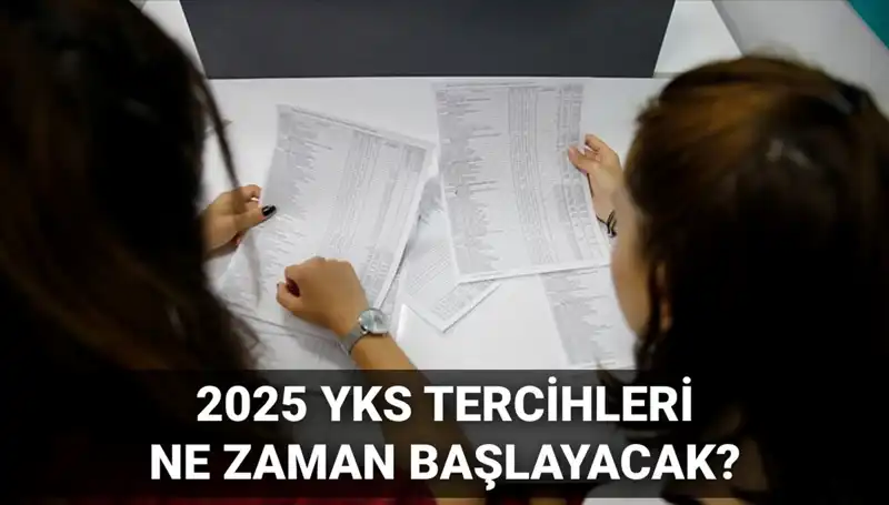 2025 YKS Üniversite Tercih Tarihleri: Tüm Detaylar ve Kılavuz Burada!